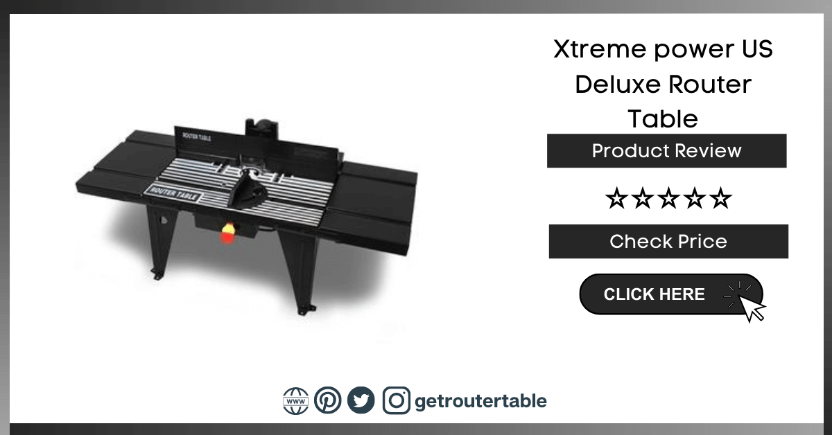 Xtreme power US Deluxe Router Table Review