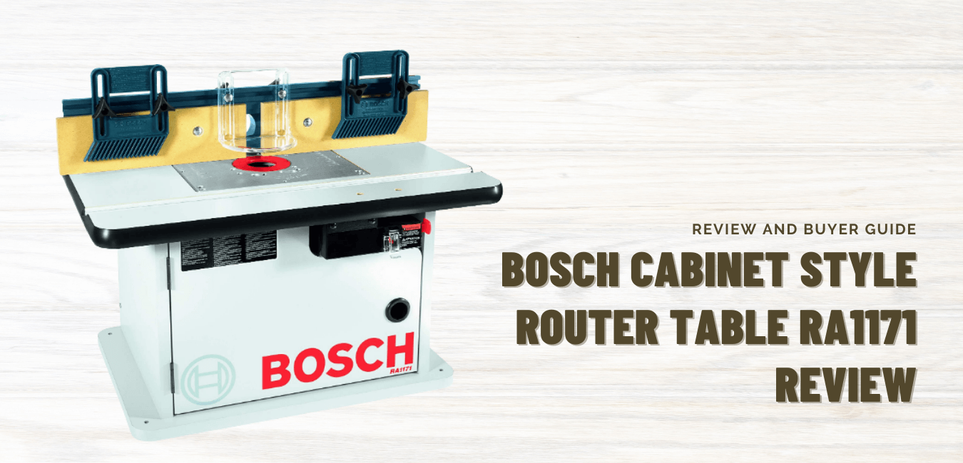Bosch Cabinet Style Router Table RA1171 Review