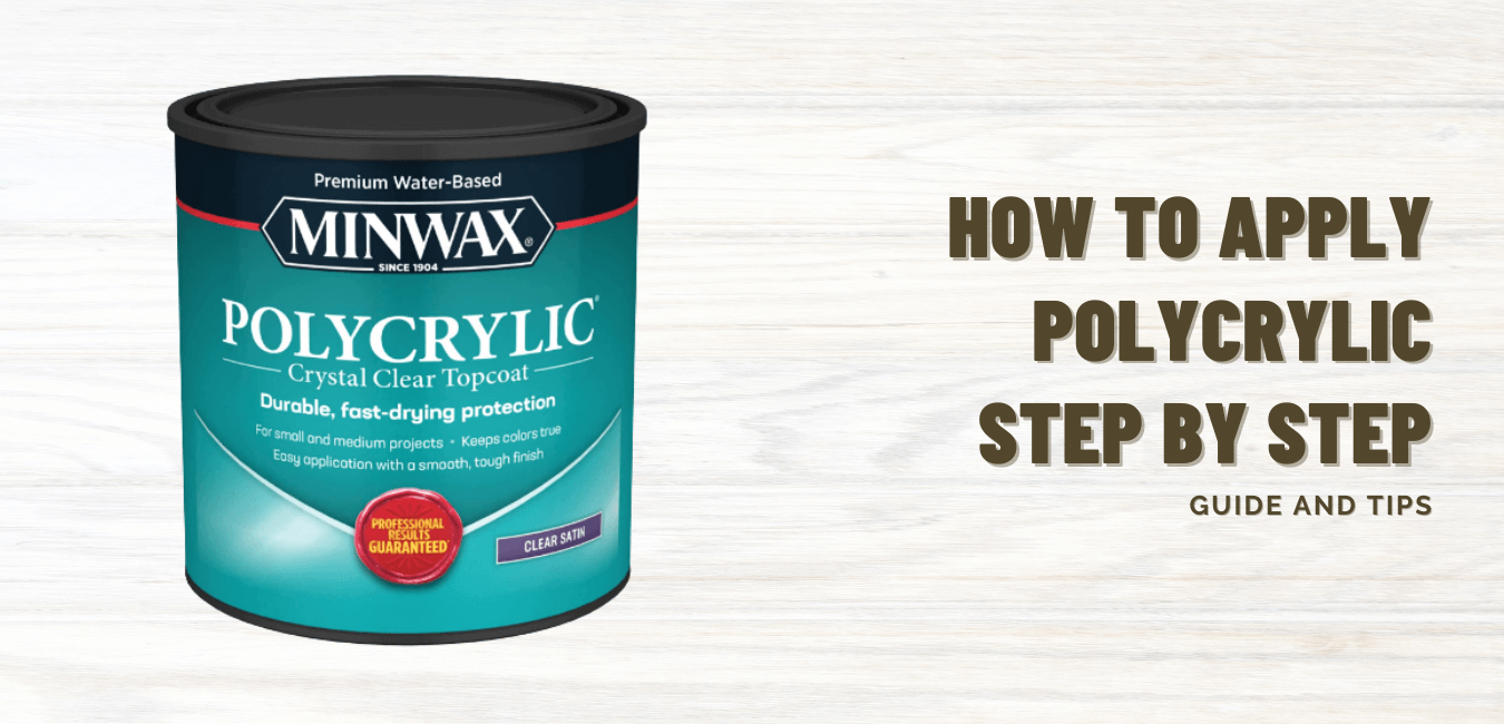 HOW TO APPLY POLYCRYLIC STEP BY STEP DESCRIPTION AND TIPS