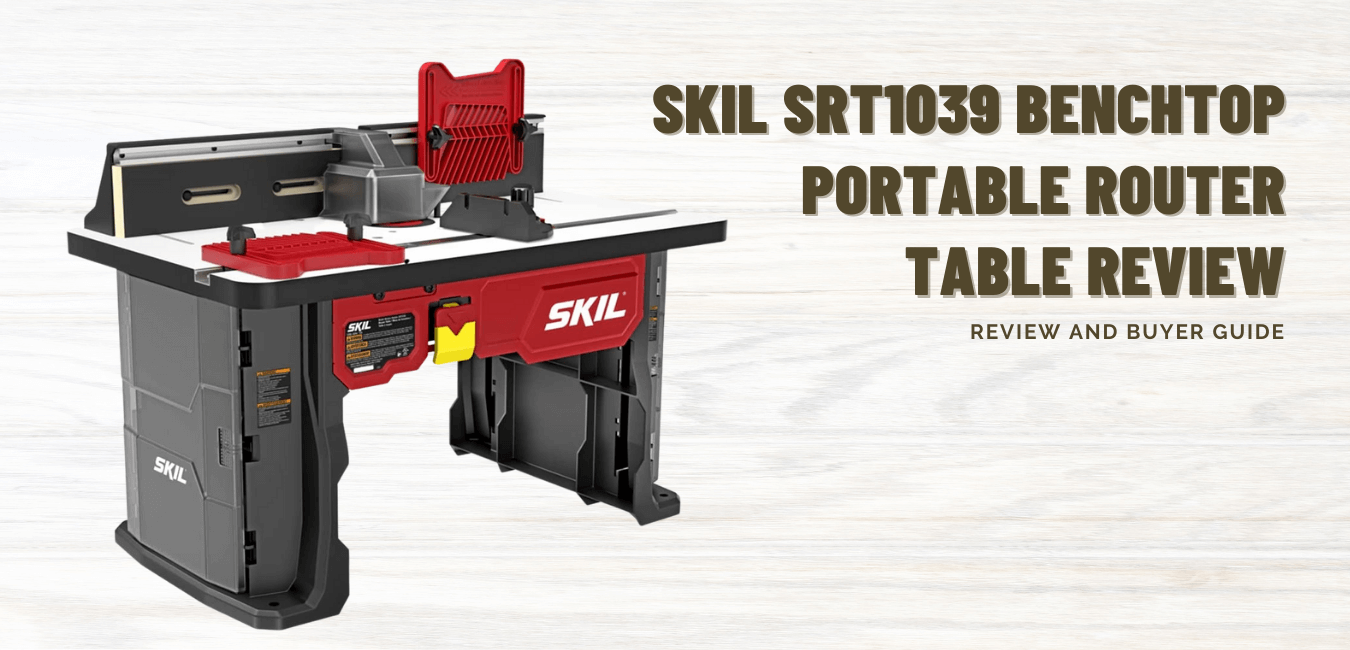 SKIL SRT1039 Portable Benchtop Router Table Review
