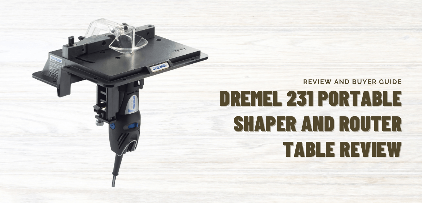 DREMEL 231 Portable SHAPER AND ROUTER TABLE REVIEW