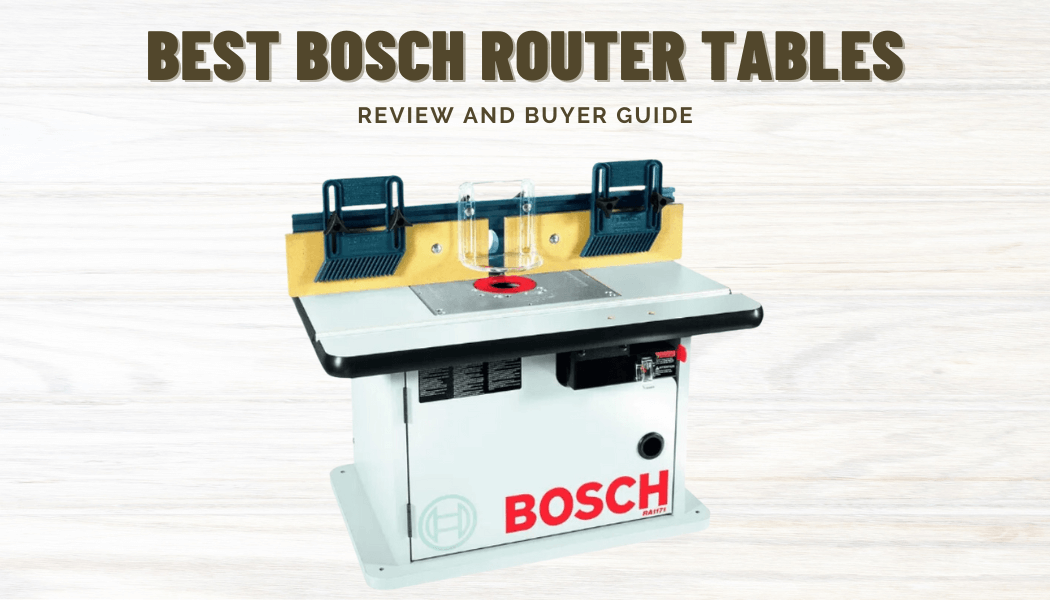 Best Bosch Router Tables Review – Ultimate Buyer Guide