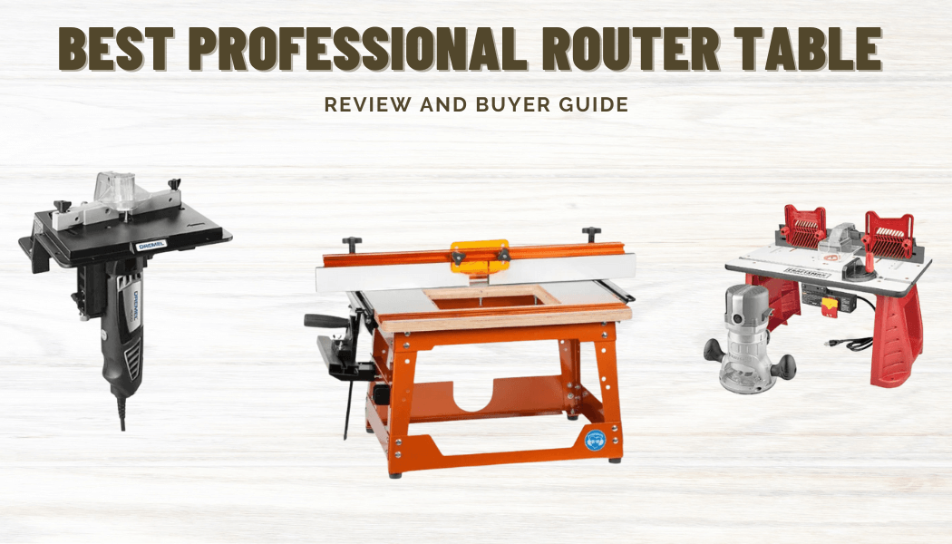 Best Professional Router Table Reviews & Buying Guide