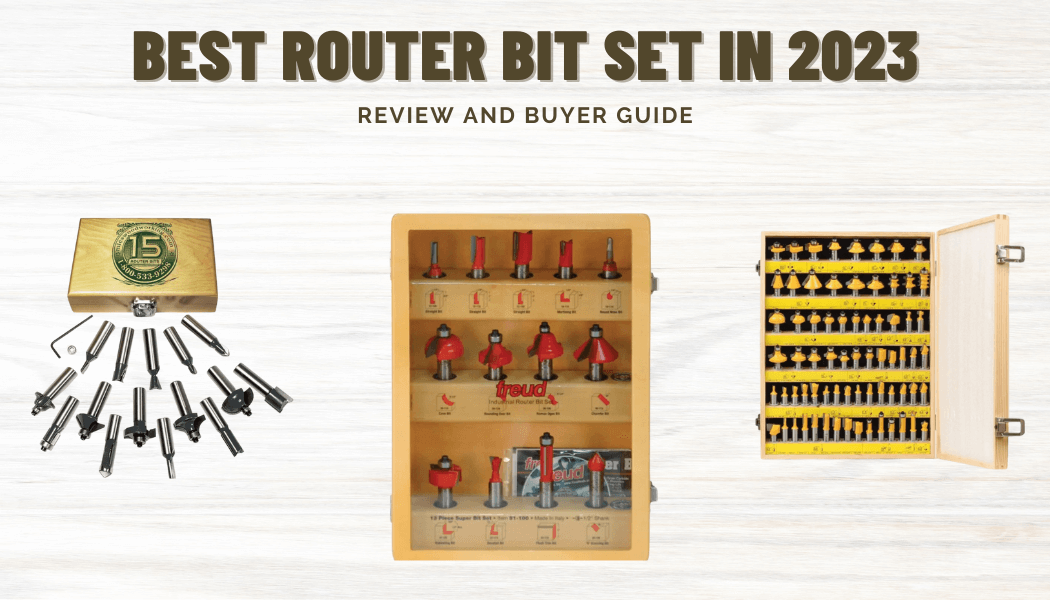 Best Router Bit Set in 2023 – Ultimate Buyer Guide & Reviews