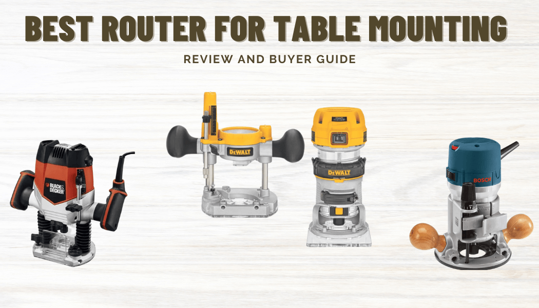 Best Router for Table Mounting – Ultimate Buyer Guide