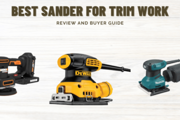 Best Sander For Trim Work [Review & Buyers Guide]
