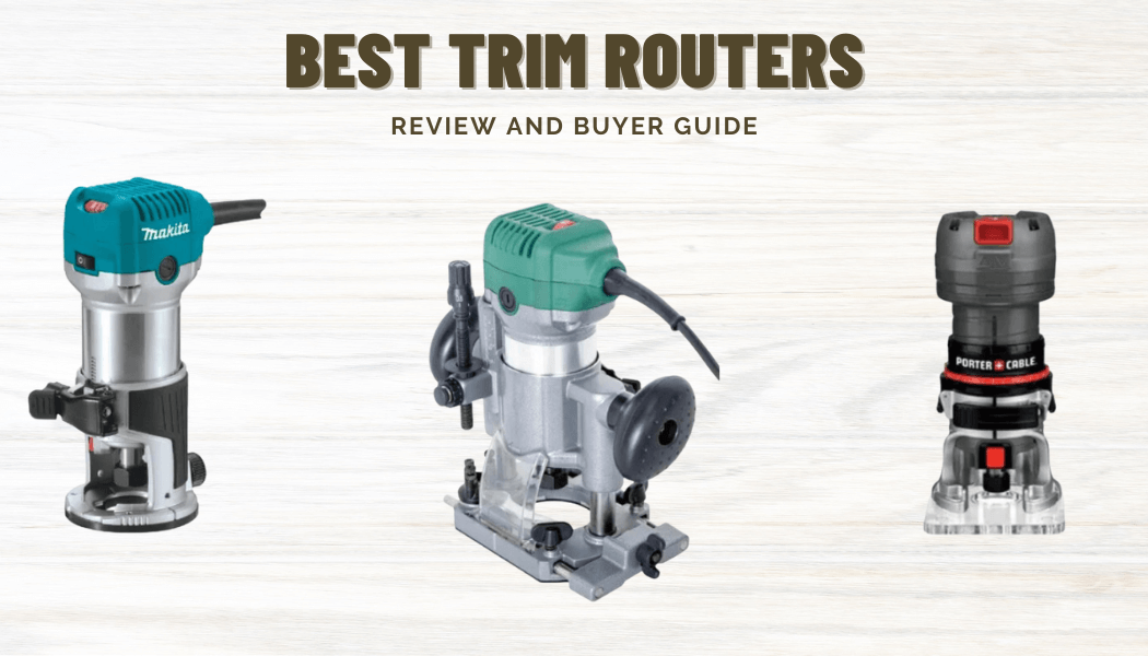 Best Trim Routers to buy in 2023 – Ultimate Buyer Guide