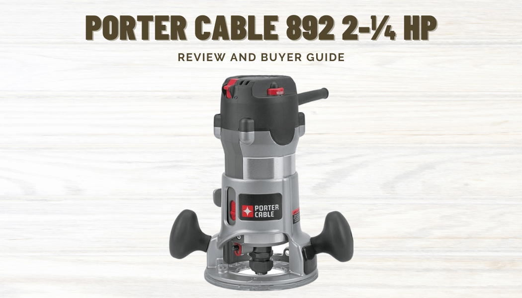 Porter Cable 892 2-1⁄4 HP Router Review