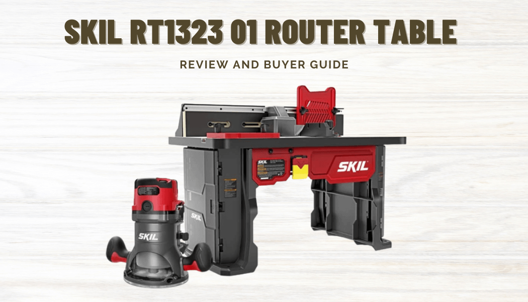 SKIL-RT1323-01-Router Table & Fixed Base Router Kit Review